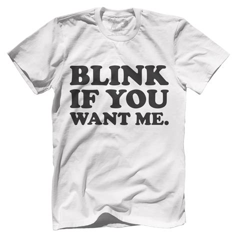 Blink If You Want Me Unisex Tshirt