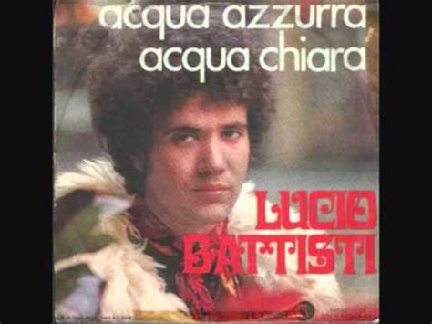 L'acqua è un bene essenziale nella nostra vita, scopriamone di più! Lucio Battisti - Acqua azzurra acqua chiara (1969) - YouTube