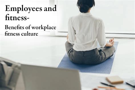 Employees And Fitness Benefits Of Workplace Fitness Culture