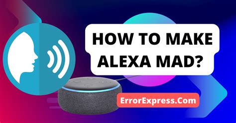 How To Make Alexa Mad 6 Easy Ways Error Express