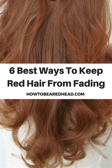 The 6 Best Ways To Keep Red Hair From Fading Fading Red Hair Red