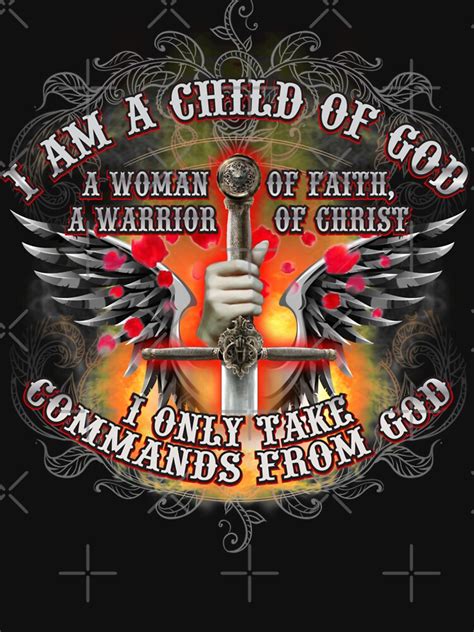 I Am A Child Of God A Woman Of Faith A Warrior Of Christ I Only