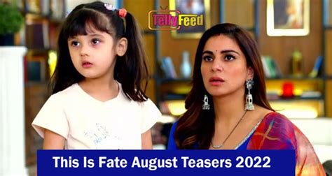 This Is Fate August Teasers 2022 Tellyfeed