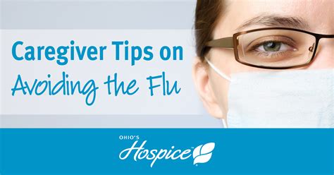Important Tips For Caregivers On Avoiding The Flu Ohios Hospice