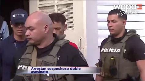 Detienen a sospechoso de doble asesinato reportado en Loíza WapaTV