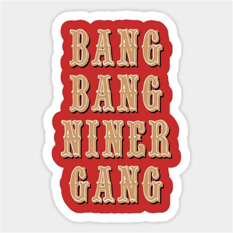 Bang Bang Niner Gang On Red By Halfzero Bangs San Francisco 49ers Gang