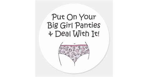 put on your big girl panties and deal with it classic round sticker uk