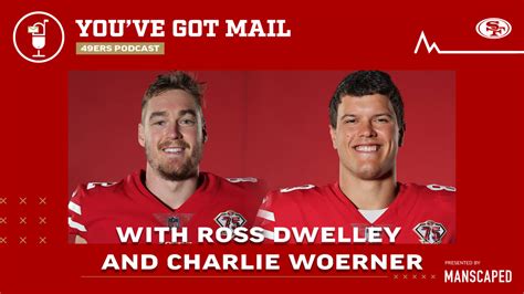 49ers Youve Got Mail Podcast Ep 39 Ross Dwelley And Charlie Woerner
