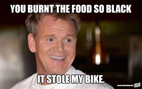 These Memes Of Gordon Ramsay Insulting People Are Too Damn Funny Scoopwhoop