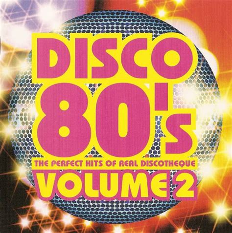Disco 80 S Vol 2 The Perfect Hits Of Real Discotheque 2004 Cd Discogs