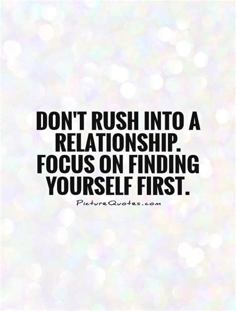 Dont Rush Into A Relationship Focus On Finding Yourself First