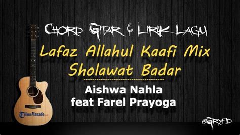 Chord Gitar Lafaz Allahul Kaafi Mix Sholawat Badar Aishwa Nahla Feat