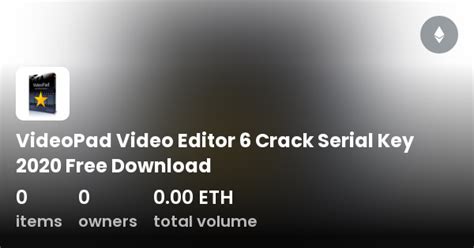 Videopad Video Editor 6 Crack Serial Key 2020 Free Download