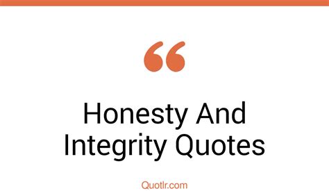 45 Sensitive Honesty And Integrity Quotes That Will Unlock Your True