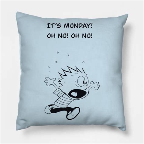 Its Monday Calvin And Hobbes Pillow Teepublic