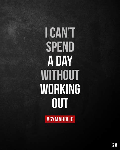I Cant Spend A Day Gymaholic Fitness App Fitness Inspiration