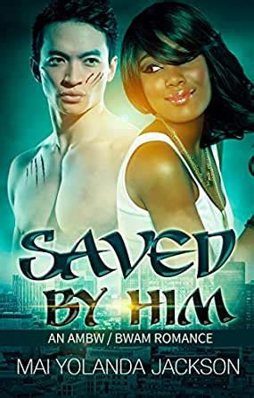 Saved By Him An Ambw Bwam Romance Kindle Edition By Mai Yolanda