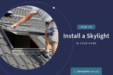 How To Install A Skylight In Your Home Yourself Complete Guide Skylights For Less