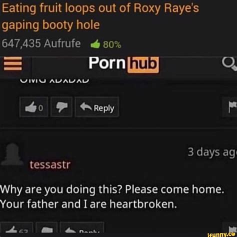 Eating Fruit Loops Out Of Roxy Raye S Gaping Booty Hole Why Are You Doing This Please Come Home