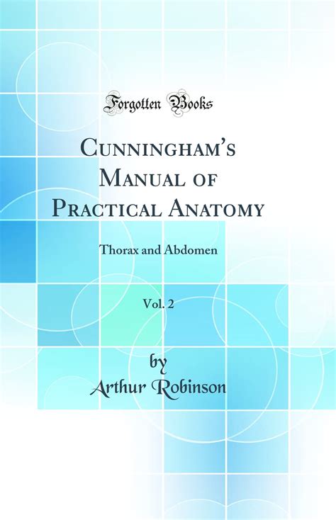 cunningham s manual of practical anatomy vol 2 thorax and abdomen classic reprint arthur