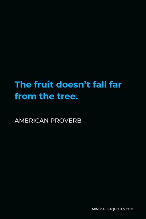 American Proverb The Fruit Doesnt Fall Far From The Tree Minimalist Quotes
