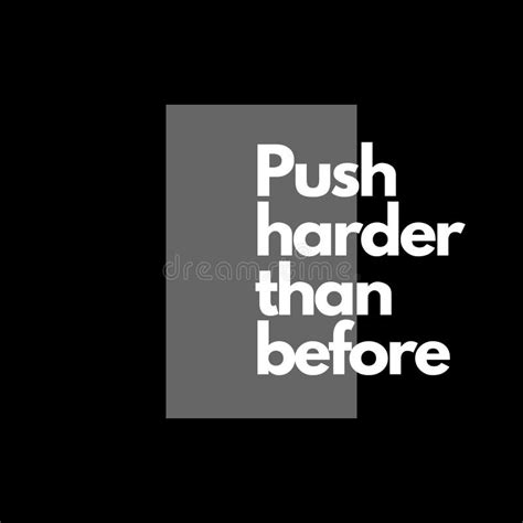 Inspirational Quotes Push Harder Than Before Illustration For T Shirt