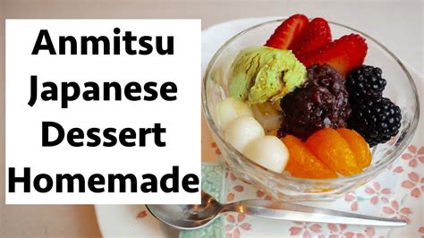anmitsu japanese traditional dessert youtube
