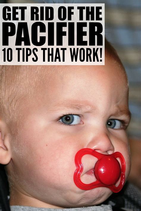 How to get rid of a pacifier (at 18 months) choose the right time. 10 tips to help your kids get rid of the pacifier