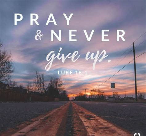 Pray And Never Give Up Prayer Scriptures Verse Quotes Bible Verses