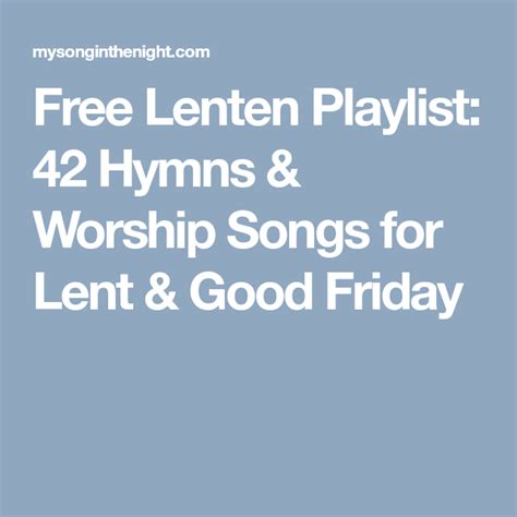 Free Lenten Playlist 42 Hymns And Worship Songs For Lent And Good Friday