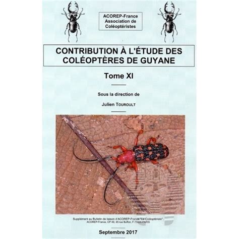Touroult J 2017 Contribution A LÉtude Des ColÉoptÉres De Guyane Xi