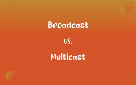 Broadcast Vs Multicast Whats The Difference