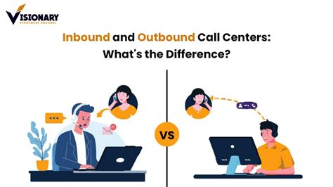 Inbound And Outbound Call Centers Whats The Difference Visionary Outsourcing Solutions