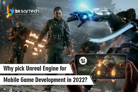 Unreal Engine For Mobile Game Development Reasons To Choose Br Softech