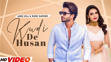 Jassi Gill Kudi De Husan Full Song Ftginni Kapoor New