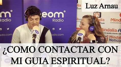 ¿como Contactar Con Mi Guia Espiritual Luz Arnau En La Radio Youtube