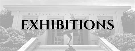 Exhibitions Huntsville Museum Of Art