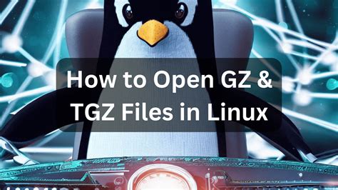 How To Open Gz And Tgz Files In Linux Linuxcapable