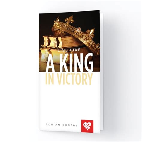 Live Like A King In Victory Booklet Love Worth Finding Ministries