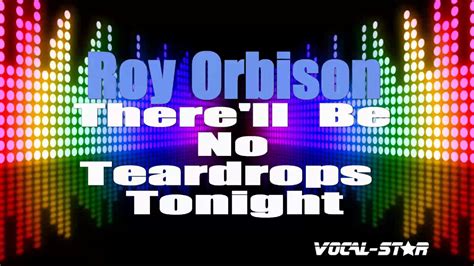 Roy Orbison Therell Be No Teardrops Tonight Karaoke Version With