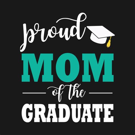 Proud Mom Of The Graduate T Mom Graduation T Shirt Teepublic