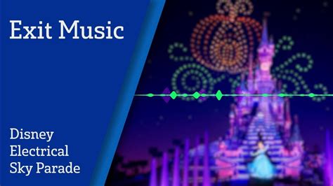 Exit Music Soundtrack Of Disney Electrical Sky Parade Disneyland