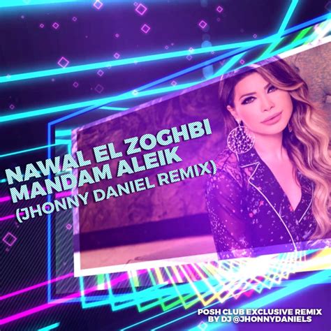 Mandam 3alek Jhonny Daniel Remix By Nawal El Zoghbi Free Download
