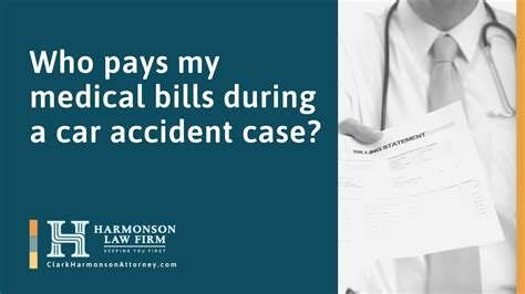 Who Pays My Medical Bills During A Car Accident Case Harmonson Law