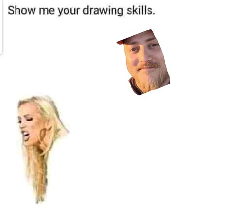 Show Me Your Drawing Skills Rfunny