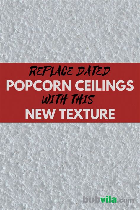 Popcorn ceilings are also known as acoustic ceilings. Replace Dated Popcorn Ceilings with This New Texture ...