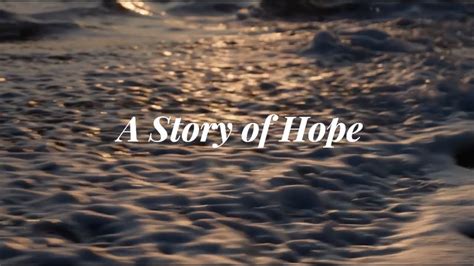 A Story Of Hope Youtube