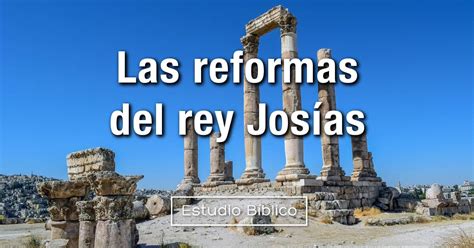 Y del trono salían relámpagos y truenos y voces : Estudio bíblico - Título: Reformas del rey Josías - 2 ...