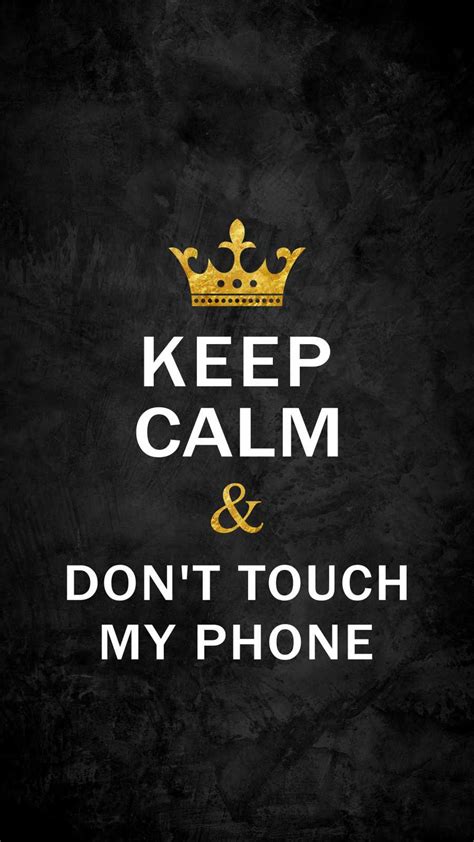 Keep Calm And Dont Touch My Phone Iphone Wallpaper Iphone Wallpapers
