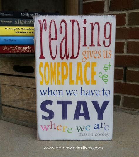 Reading Gives Us Someplace To Go When We Have By Barnowlprimitives